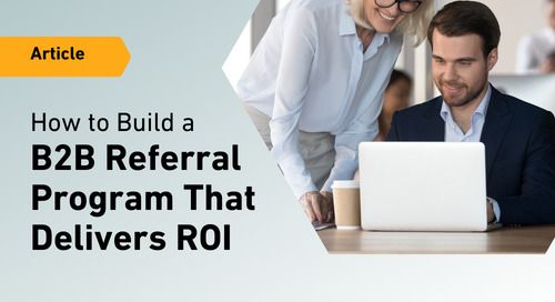 How to Build a B2B Referral Program That Delivers ROI: Your Guide