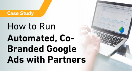 Do It Like Xerox: Run Fully Automated, Co-Branded Google Ad Campaigns with Your Channel Partners (at Scale!)