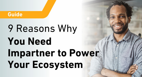 9 Reasons Why You Need Impartner To Power Your Ecosystem