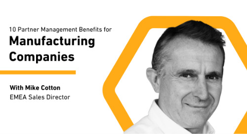 10 Partner Relationship Management Benefits for Manufacturing Companies
